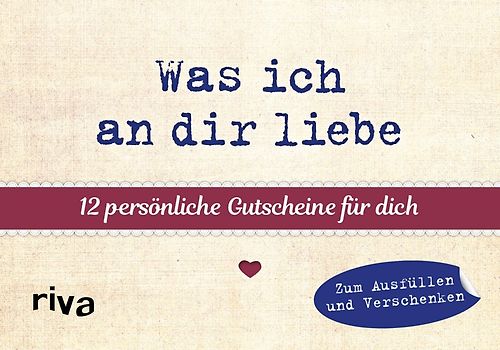 Was ich an dir liebe –12 persönliche Gutscheine für dich
