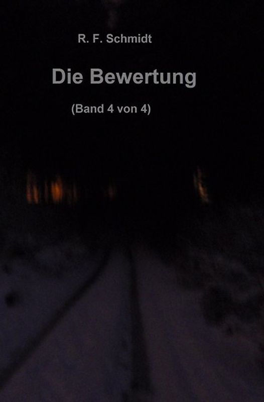 Band 1: Gott: Fakt oder kollektive fixe Idee?; Band 2: Der Glaube... / Die Bewertung (Band 4 von 4)