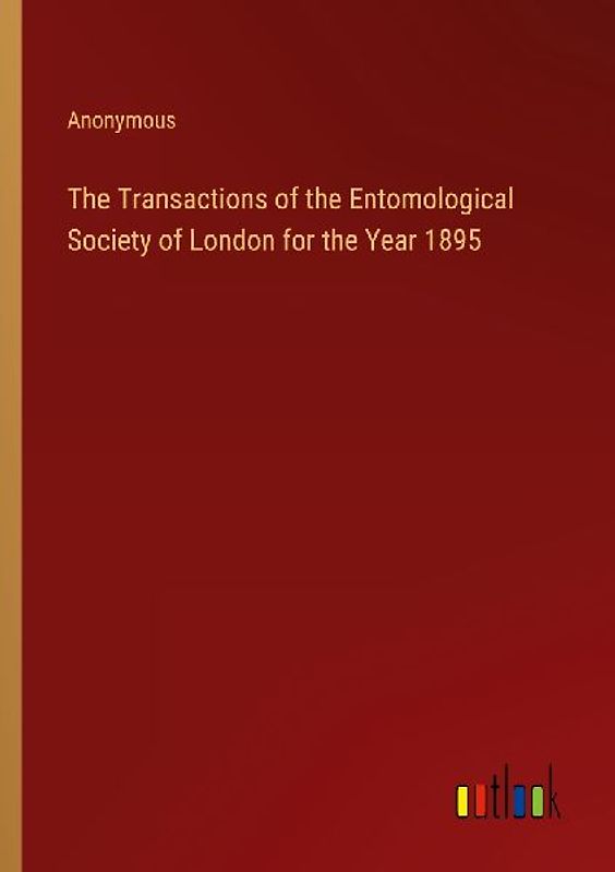 The Transactions of the Entomological Society of London for the Year 1895