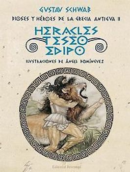 Heracles, Teseo y Edipo : dioses y héroes de la Grecia Antigua II