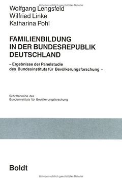 Familienbildung in der Bundesrepublik Deutschland. Ergebnisse der Panelstudie des Bundesinstituts für Bevölkerungsforschung