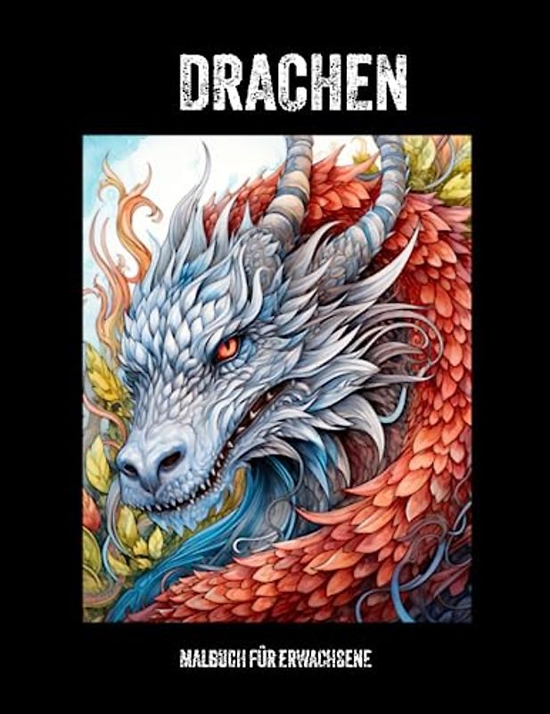 Drachen: 45 einzigartige Drachenmotive zum Ausmalen | Malbuch für Erwachsene | Perfekt für entspannte Stunden voller Fantasie und kreativem Ausdruck
