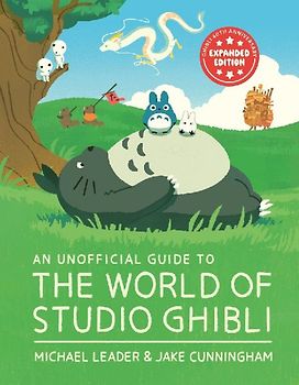 An Unofficial Guide to the World of Studio Ghibli UPDATED EDITION