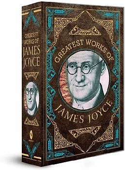 Greatest Works of James Joyce (Deluxe Hardbound Edition)