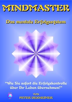 Mindmaster. Wie Sie sofort die Erfolgskontrolle über Ihr Leben übernehmen!