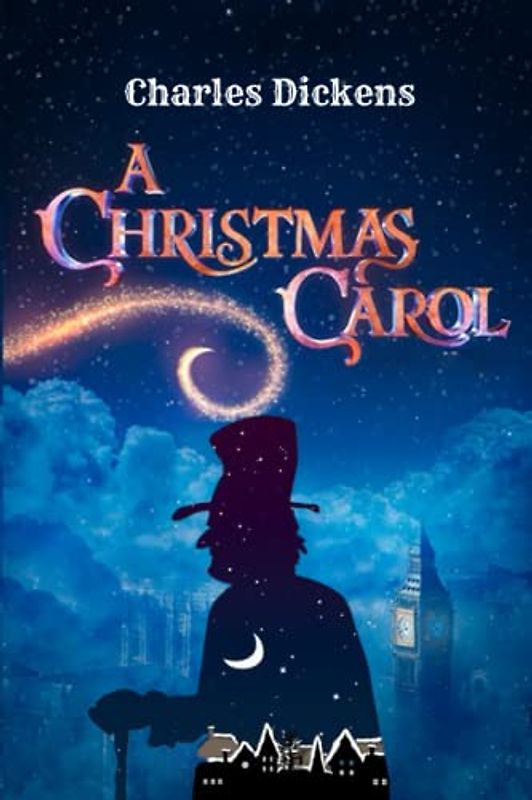 A Christmas Carol in Prose: Being a Ghost Story of Christmas 1843 Edition (Annotated)