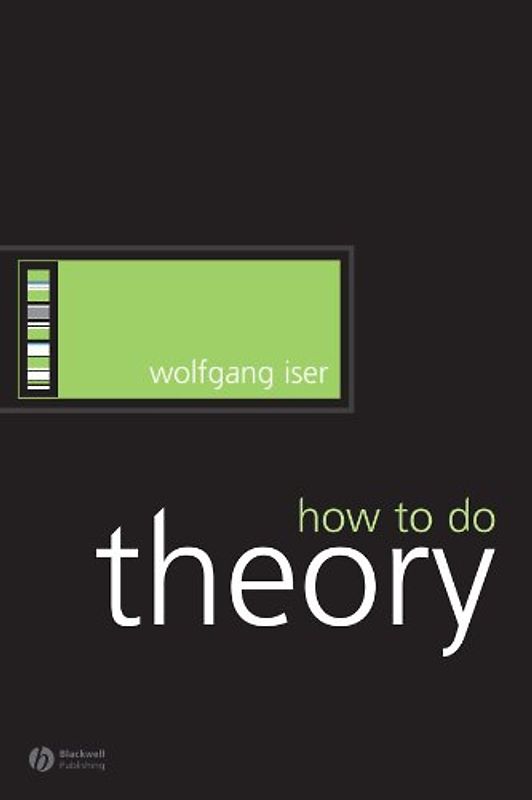 How to Do Theory (How to Study Literature) - Wolfgang Iser