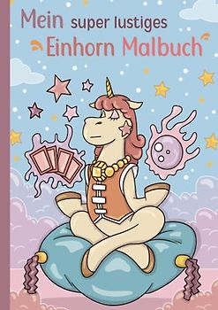 Mein super lustiges Einhorn Malbuch: 50 super lustige Einhörner zum Ausmalen für Kinder ab 4 Jahren! (Super lustiges Malen, Band 4)