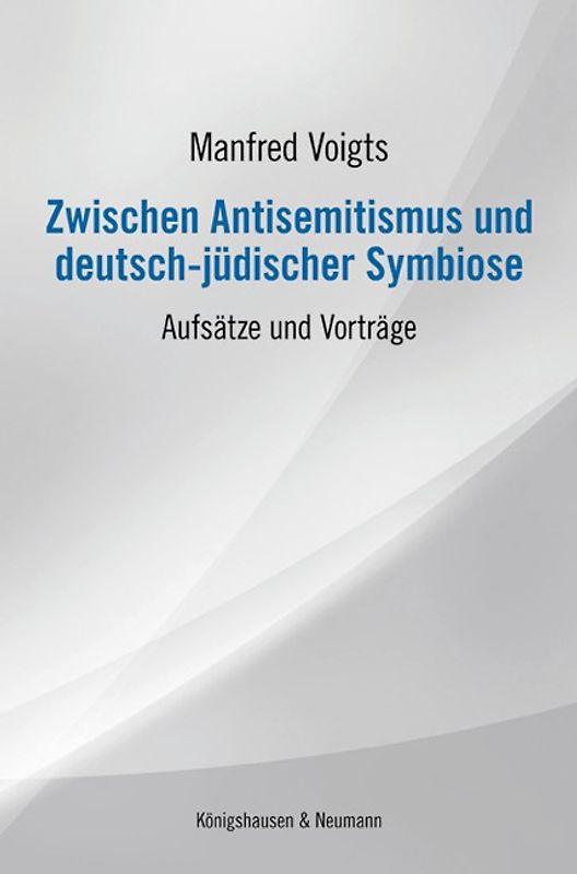 Zwischen Antisemitismus und deutsch-jüdischer Symbiose