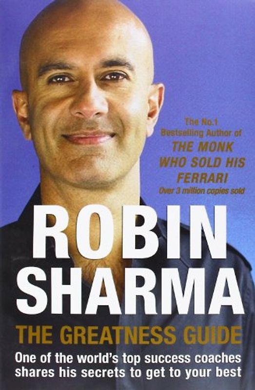 Greatness Guide: One of the World's Top Success Coaches Shares His Secrets to Get to Your Best - Sharma, Robin
