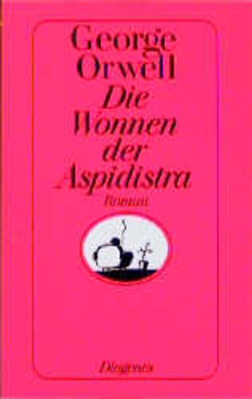 Die Wonnen der Aspidistra. Roman