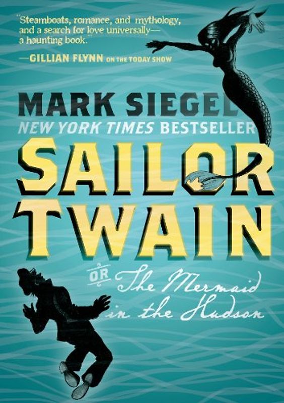 Sailor Twain: Or, the Mermaid in the Hudson - Siegel, Mark