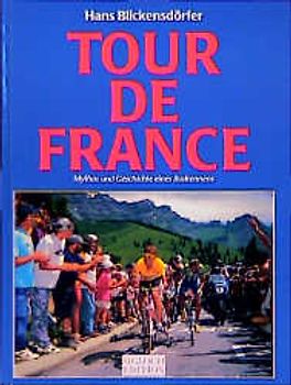 Tour de France. Mythos und Geschichte eines Radrennens
