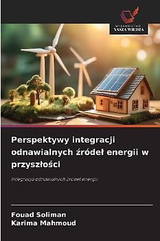 Perspektywy integracji odnawialnych ¿róde¿ energii w przysz¿o¿ci