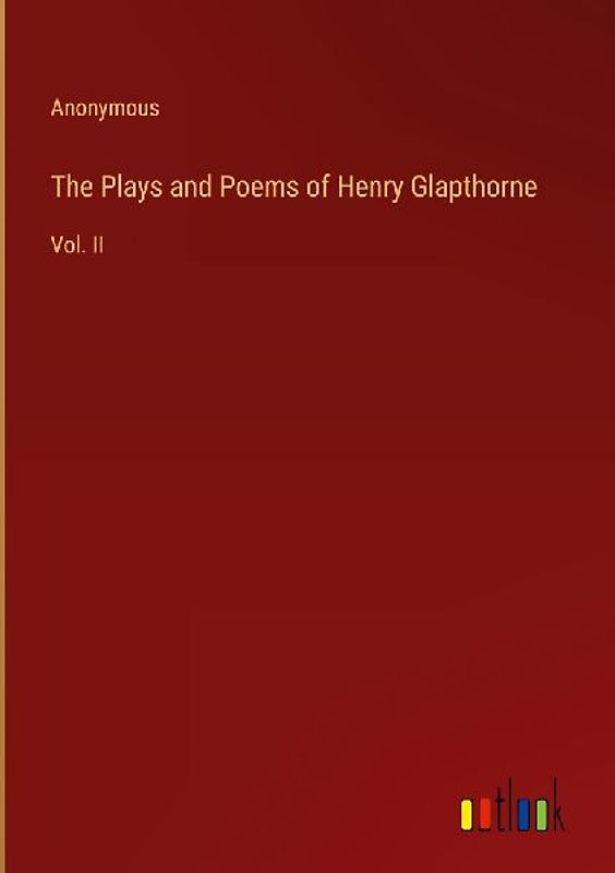 The Plays and Poems of Henry Glapthorne