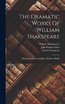 The Dramatic Works Of William Shakspeare