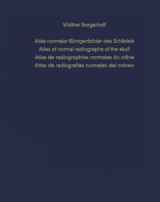 Atlas normaler Röntgenbilder des Schädels / Atlas of normal radiographs of the skull / Atlas de radiographies normales du crâne / Atlas de radiografias normales del cráneo