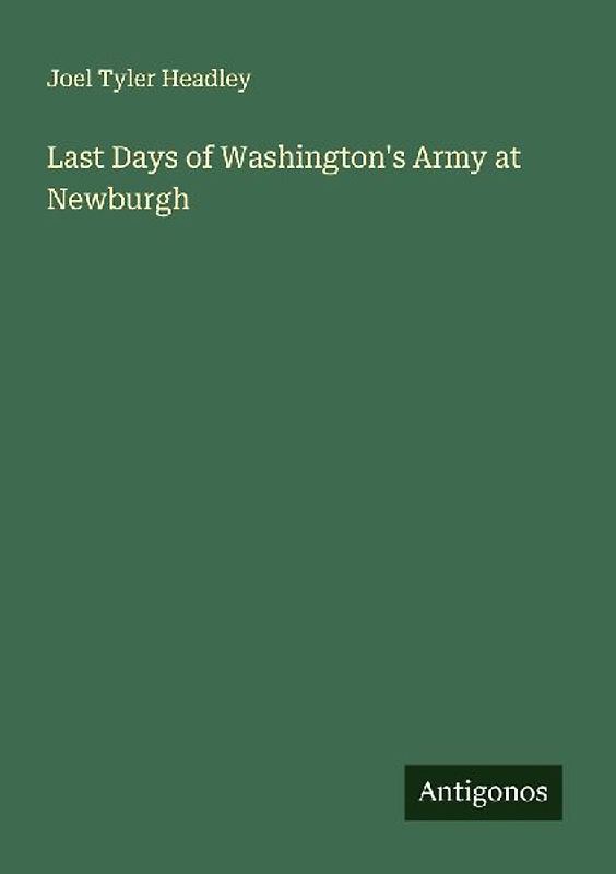 Last Days of Washington's Army at Newburgh