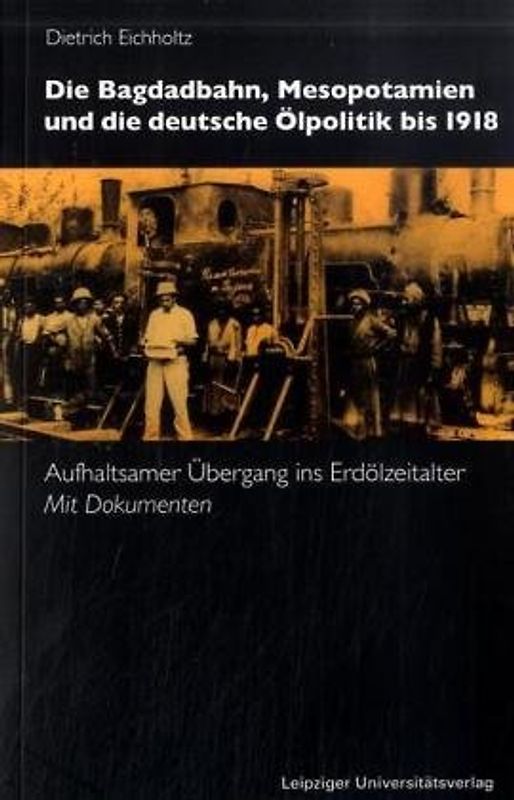 Die Bagdadbahn, Mesopotamien und die deutsche Ölpolitik bis 1918