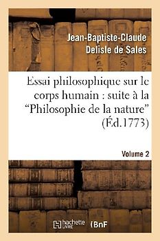 Essai Philosophique Sur Le Corps Humain: Pour Servir de Suite À La Philosophie de la Nature. V2
