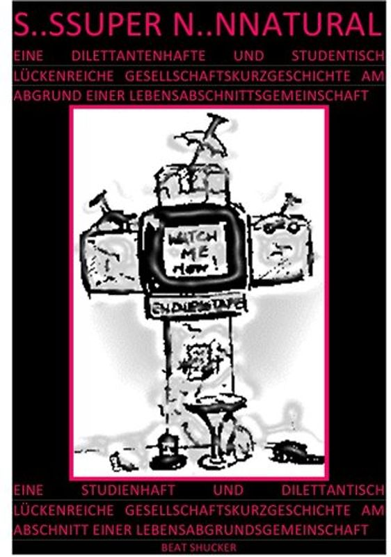 S..SSUPER N..NNATURAL – GESELLSCHAFTSKURZGESCHICHTE AM ABGRUND EINER LEBENSABSCHNITTSGEMEINSCHAFT