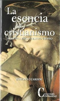 La esencia del cristianismo : una ética para nuestro tiempo