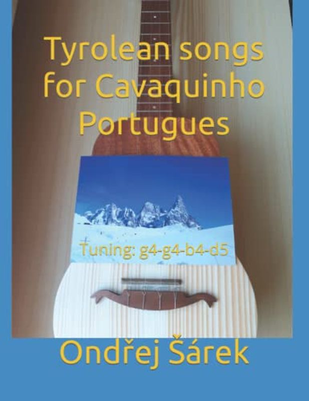 Tyrolean songs for Cavaquinho Portugues: Tuning: g4-g4-b4-d5