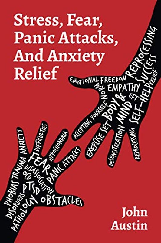 STRESS, FEAR, PANIC ATTACKS, AND ANXIETY RELIEF: How to deal with anxiety, stress, fear, panic attacks for adults, teens, and kids. Tools and therapy based on true stories. Self help journal