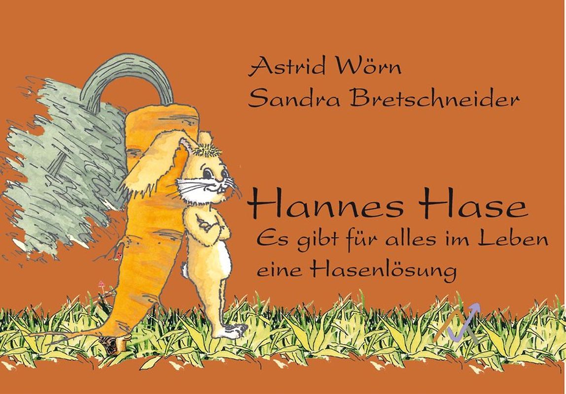 Hannes Hase. Es gibt für alles im Leben eine Hasenlösung