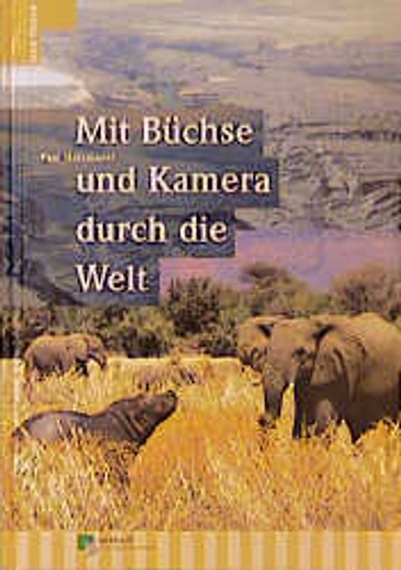 Mit Büchse und Kamera durch die Welt
