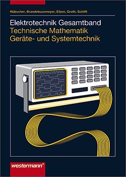 Elektrotechnik Gesamtband Technische Mathematik Geräte- und Systemtechnik