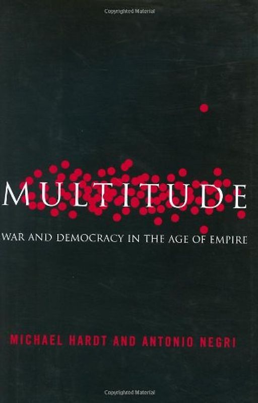 Multitude: War and Democracy in the Age of Empire - Michael Hardt