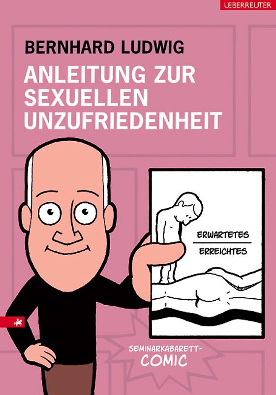 Anleitung zur sexuellen Unzufriedenheit. Seminarkabarett-Comic