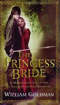 The Princess Bride: S. Morgenstern's Classic Tale of True Love and High Adventure; The "Good Parts" Version