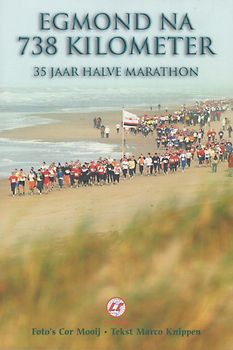Egmond Na 738 Kilometer - 35 Jaar Egmond Halve Marathon - Cor Mooij, Marco Knippen [Broschiert]
