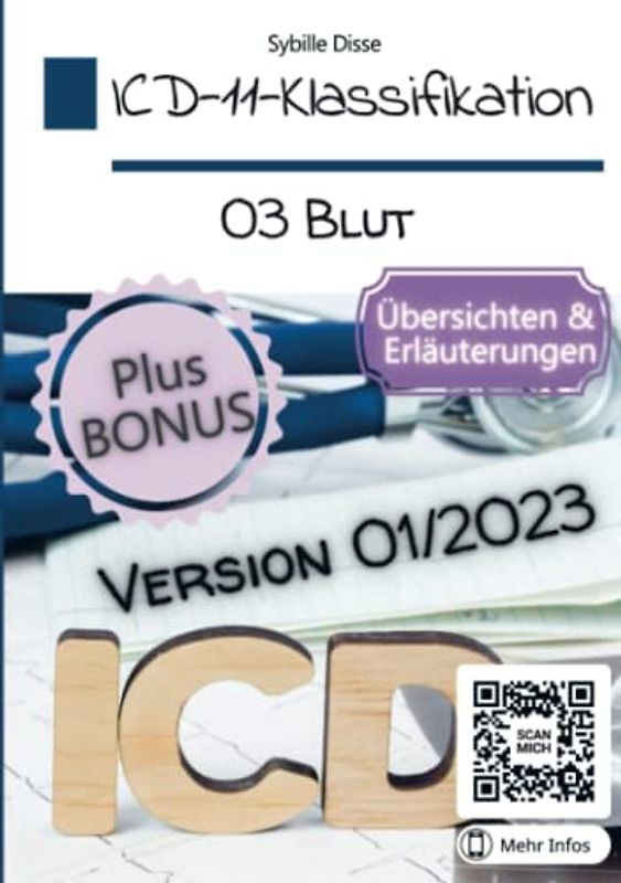 ICD-11-Klassifikation 03: Krankheiten des Blutes oder der blutbildenden Organe Version 01/2023: Übersichten & Erläuterungen zur deutschen Fassung
