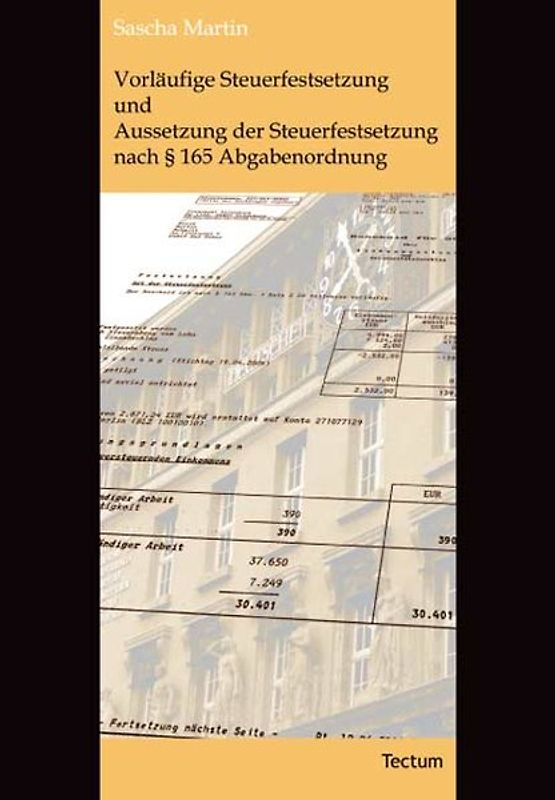 Vorläufige Steuerfestsetzung und Aussetzung der Steuerfestsetzung nach § 165 Abgabenordnung