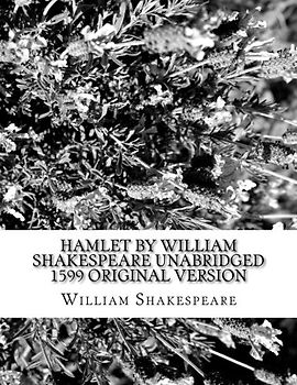 Hamlet by William Shakespeare Unabridged 1599 Original Version
