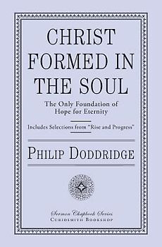 Christ Formed in the Soul: The Only Foundation of Hope for Eternity