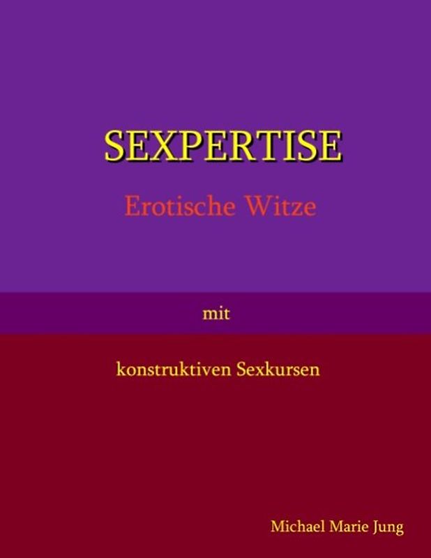 Sexpertise. Erotische Witze mit konstruktiven Sexkursen
