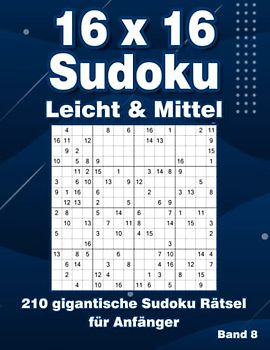 Sudoku für Erwachsene 16x16: 210 Sudoku in Leicht & Mittel im Großdruck