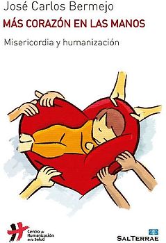 Más corazón en las manos : misericordia y humanización