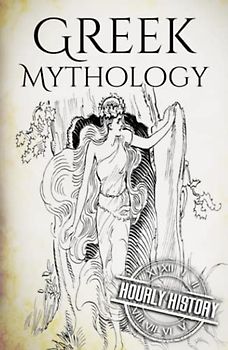 Greek Mythology: A Concise Guide to Ancient Gods, Heroes, Beliefs and Myths of Greek Mythology [Booklet] (Greek Mythology - Norse Mythology - Egyptian Mythology - Celtic Mythology)