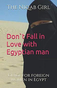 Don`t Fall In Love with Egyptian Man: guide for foreigner women in Egypt