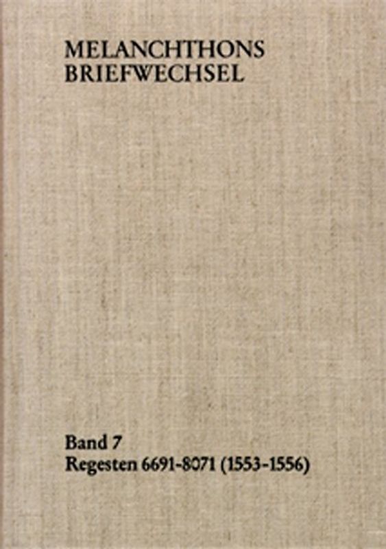 Melanchthons Briefwechsel / Band 7: Regesten 6691-8071 (1553–1556)