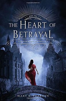 The Heart of Betrayal (Remnant Chronicles) - Pearson, Mary E.