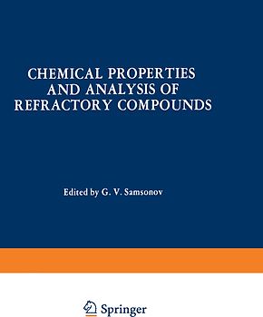 Chemical Properties and Analysis of Refractory Compounds / Khimicheskie Svoistva I Metody Analiza Tugoplavkikh Soedinenii / Химические Свойства И Методы Анализа Тугоплавких Соединений