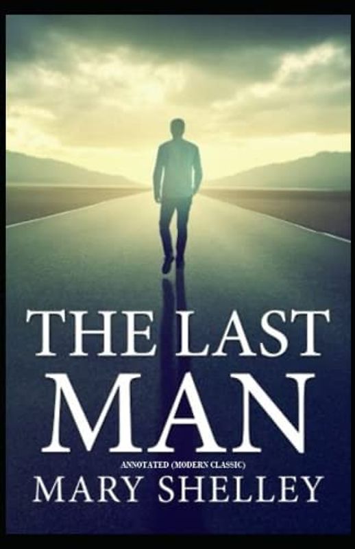 The Last Man: Annotated (Modern Classic)