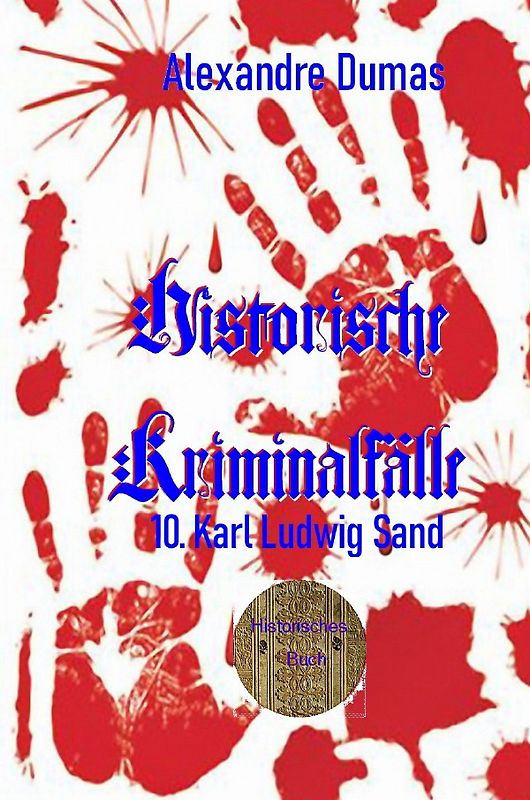 Berühmte Kriminalfälle / 10. Karl Ludwig Sand