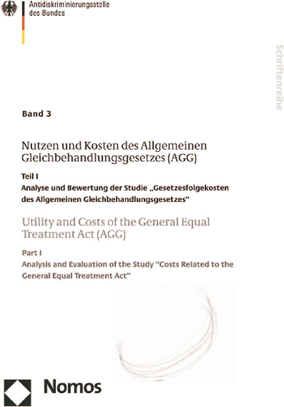 Band 3: Nutzen und Kosten des Allgemeinen Gleichbehandlungsgesetzes (AGG) - Utility and Costs of the General Equal Treatment Act (AGG)